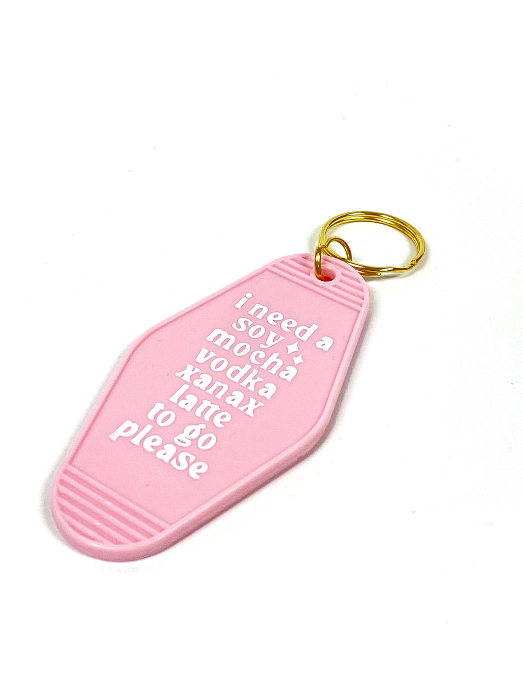 Hot Stamped Motel Keychain - Need Soy Mocha Vodka Xanax Latte
