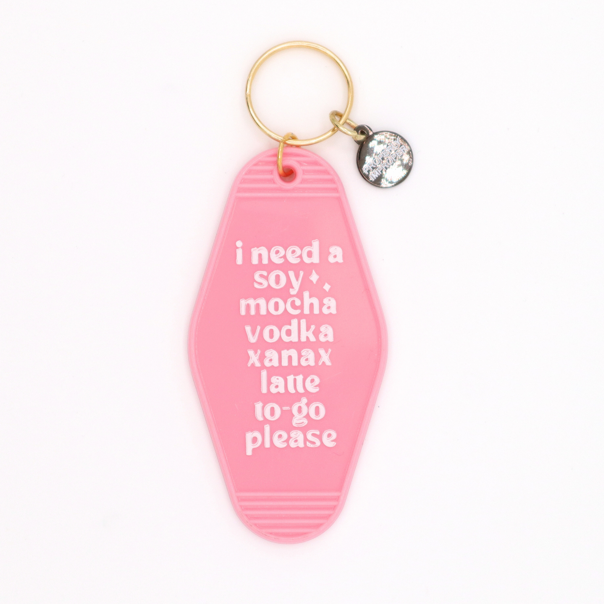 Hot Stamped Motel Keychain - Need Soy Mocha Vodka Xanax Latte